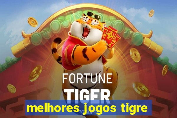 melhores jogos tigre